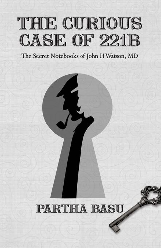 The Curious Case of 221B: The Secret Notebooks of John H. Watson, MD (Paperback)