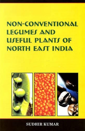 Non Conventional Legumes and Useful Plants of North East India (Hardback)