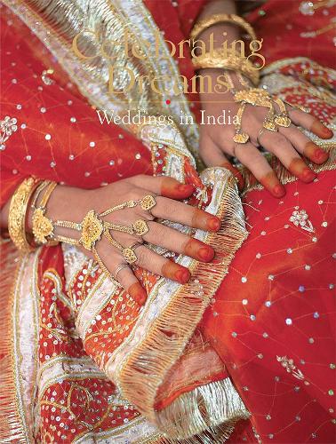 Celebrating Dreams: Weddings in India (Hardback)