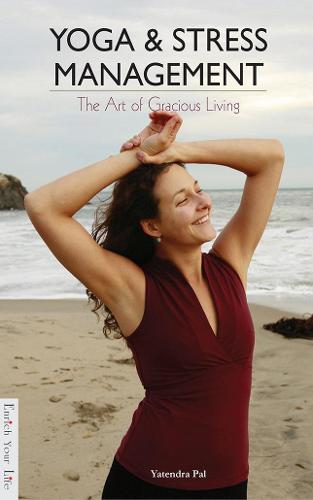 Yoga & Stress Management: The Art of Gracious Living (Paperback)