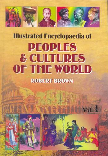 Illustrated Encyclopaedia of People and Cultures of the World: A Graphic Account of Characterisitcs, Customs and Languages (Hardback)