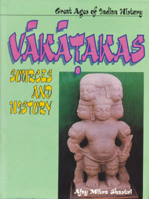 Great Ages of Indian History: Vakatakas - Sources and History (Leather / fine binding)