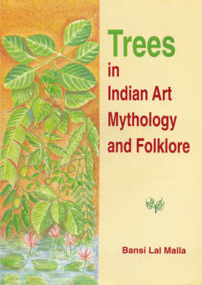 Trees in Indian Art Mythology and Folklore (Hardback)