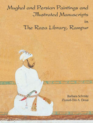 Mughal and Persian Paintings and IIIustrated Manuscripts in the Raza Library (Hardback)