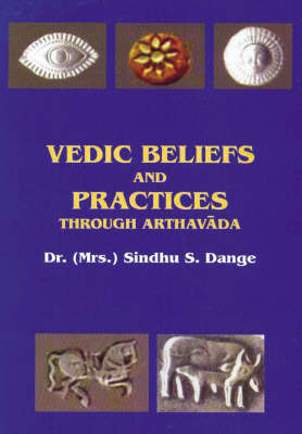 Vedic Beliefs and Practices: Through Arthavada (Hardback)
