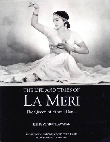 Life and Times of La Meri: Queen of Ethnic Dances (Hardback)