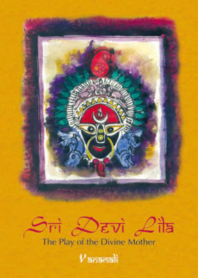 Sri Devi Lila: The Play of the Divine Mother (Hardback)
