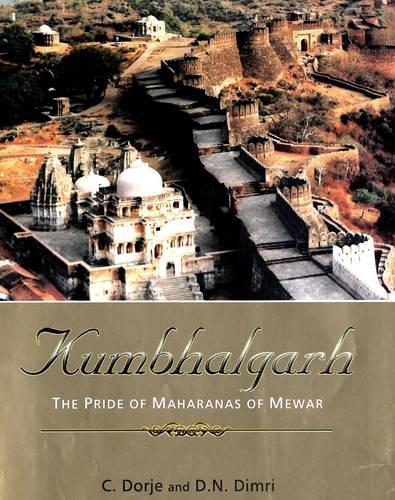 Kumbhalgarh: the Pride of Maharanas of Mewar (Hardback)