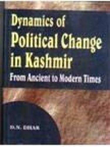 Dynamics of Political Change in Kashmir: From Ancient to Modern Times (Hardback)