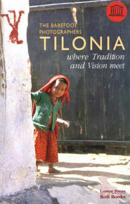 Tilonia: Barefoot Photographers: Where Traditions & Vision Meet (Paperback)