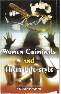 Women Criminals and Their Life Style (Hardback)