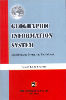Geographic Information System: Modeling and Measuring Techniques (Hardback)