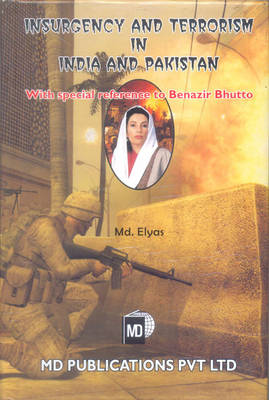 Insurgency and Terrorism in India and Pakistan: With Special Refrence to Benazir Bhutto (Hardback)