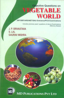 Objective Questions on Vegetable World: JRF/SRF/ARS/NET/SAU Entrance/PCS Examinations (Paperback)