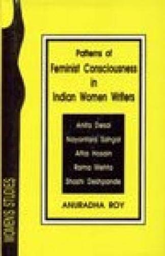 Patterns of Feminist Consciousness in Indian Women Writers: Study of Anita Desai's "Cry the Peacock" and Sahgal's "Storm in Chandigarm" et al (Hardback)