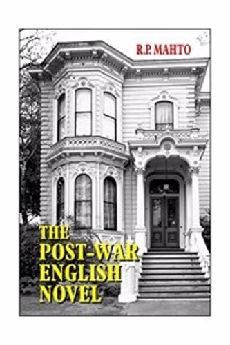 The Post War English Novel: A Study in Humanism (Hardback)