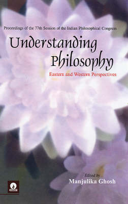Understanding Philosophy: Eastern and Western Perspectives (Hardback)
