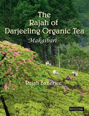 The Rajah of Darjeeling Organic Tea: Makaibari (Paperback)