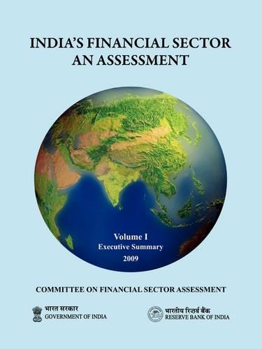 India's Financial Sector: an Assessment - Committee on Financial Sector Assessment Reports, Volume 1 (Paperback)