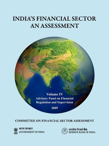 India's Financial Sector: an Assessment - Committee on Financial Sector Assessment Reports, Volume 4 (Paperback)