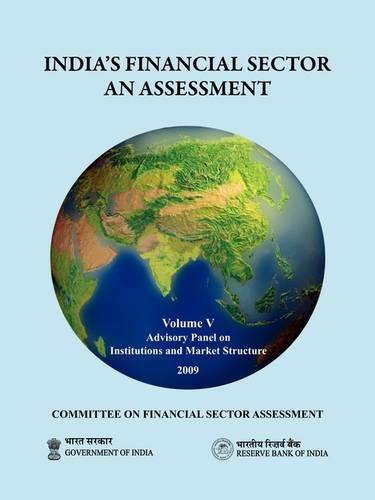 India's Financial Sector: an Assessment - Committee on Financial Sector Assessment Reports, Volume 5 (Paperback)