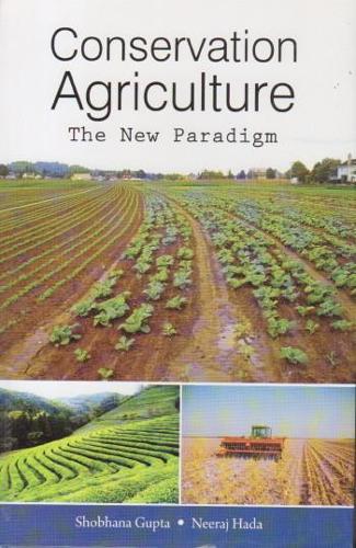Conservation Agriculture: the New Paradigm (Hardback)