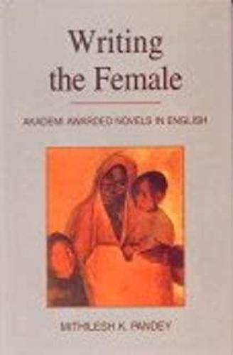 Writing the Female: Akadei Award Winning Novels in English (Hardback)