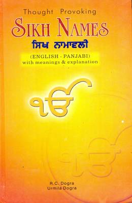Thought Provoking Sikh Names: English-Punjabi - With Meanings and Explanations for Over 6000 Sikh Names (Hardback)