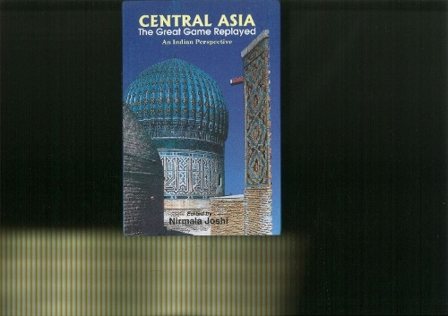 Central Asia: The Great Game Replayed: An Indian Perspective (Hardback)