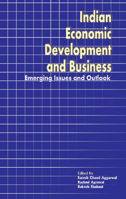 Indian Economic Development & Business: Emerging Issues & Outlook (Hardback)