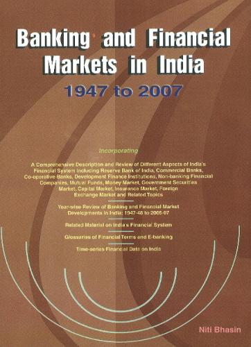 Banking & Financial Markets in India: 1947 to 2007 (Hardback)