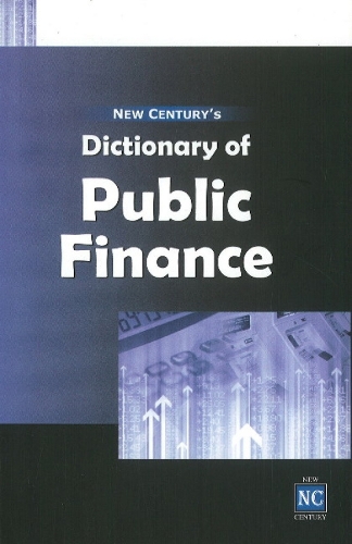 New Century's Dictionary of Public Finance (Hardback)
