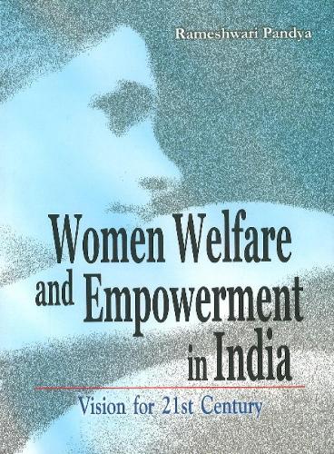 Women Welfare & Empowerment in India: Vision for 21st Century (Hardback)