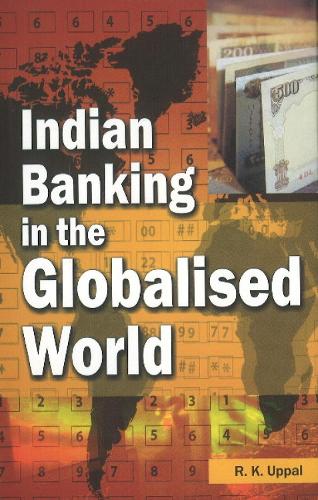 Indian Banking in the Globalised World (Hardback)