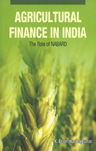 Agricultural Finance in India: The Role of NABARD (Hardback)