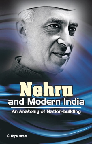 Nehru & Modern India: An Anatomy of Nation-Building (Hardback)