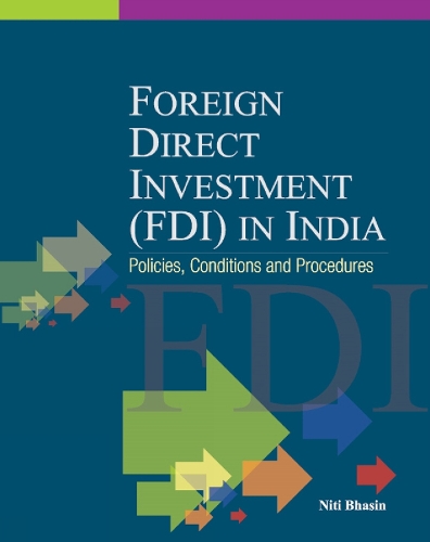Foreign Direct Investment (FDI) in India: Policies, Conditions & Procedures (Hardback)