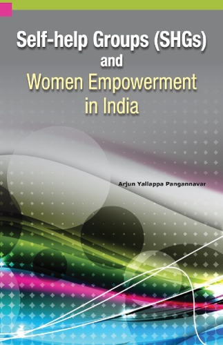 Self-Help Groups (SHGs) & Women Empowerment in India (Hardback)
