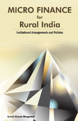 Micro Finance for Rural India: Institutional Arrangements & Policies (Hardback)