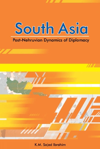 South Asia: Post-Nehruvian Dynamics of Diplomacy (Hardback)
