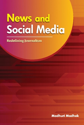News & Social Media: Redefining Journalism (Hardback)