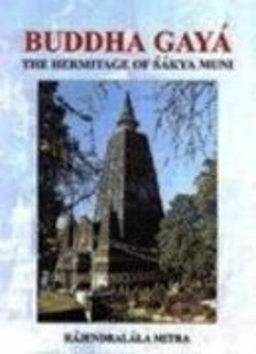 Buddha Gaya: The Hermitage of Sakya Muni (Hardback)