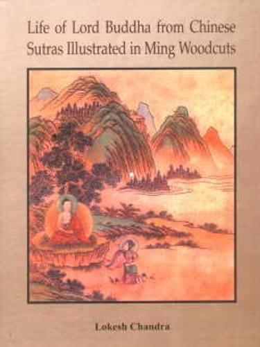 Life of Lord Buddha: From Chinese Sutra with Illustrated Woodcuts from Ming Period (Hardback)