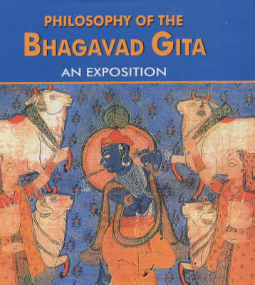 Philosophy of the Bhagavad Gita: An Exposition (Hardback)