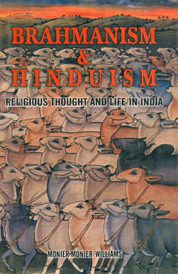 Brahmanism and Hinduism: Or Religious Thought and Life in Asia (Hardback)