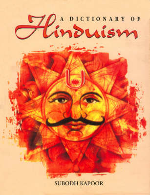 A Dictionary of Hinduism: Including Its Mythology, Religion, History, Literature and Pantheon (Hardback)