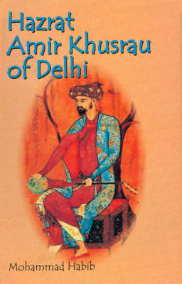 Hazrat Amir Khusrau of Delhi (Hardback)