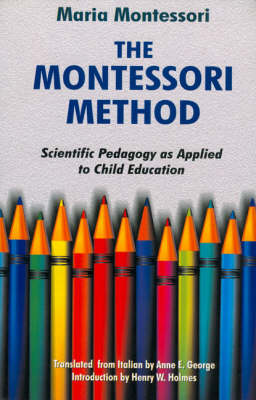 The Montessori Method: Scientific Pedagogy as Applied to Children's Education (Hardback)