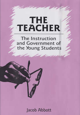 The Teacher: The Instruction and Government of the Young Students (Hardback)
