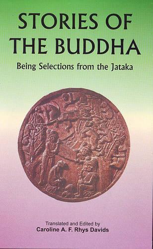 Stories of the Buddha: Being Selection from the Jataka (Paperback)